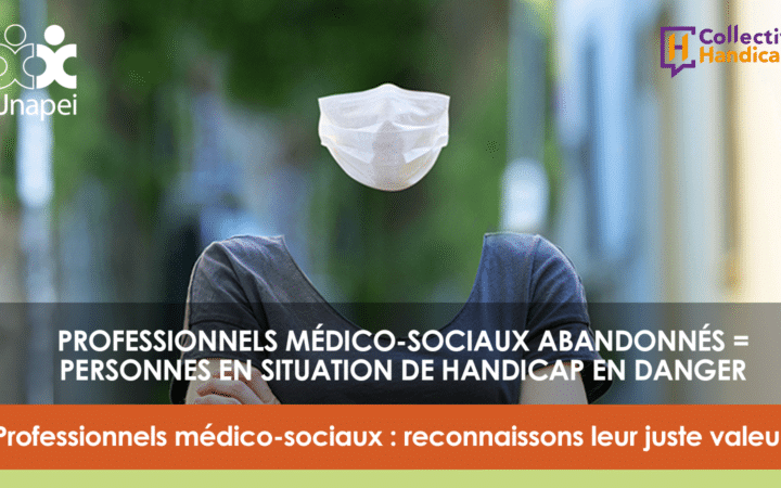 Professionnels médico-sociaux abandonnés = personnes handicapées en danger