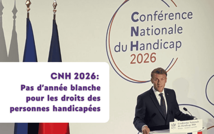 CNH 2026 : Pas d'année blanche pour les droits des personnes handicapées