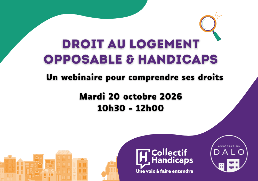 Droit au logement opposable et handicaps : un webinaire pour comprendre ses droits
Mardi 20 octobre 2026 de 10h30 à 12h00